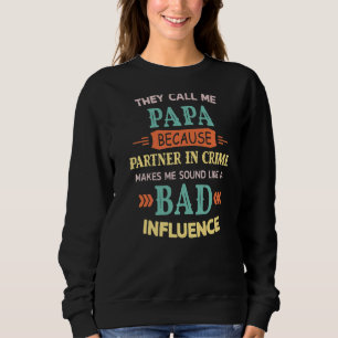 They Call Me Papa Because Partner In Crime  Father Sweatshirt