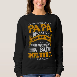 They Call Me Papa Because Partner In Crime  Father Sweatshirt