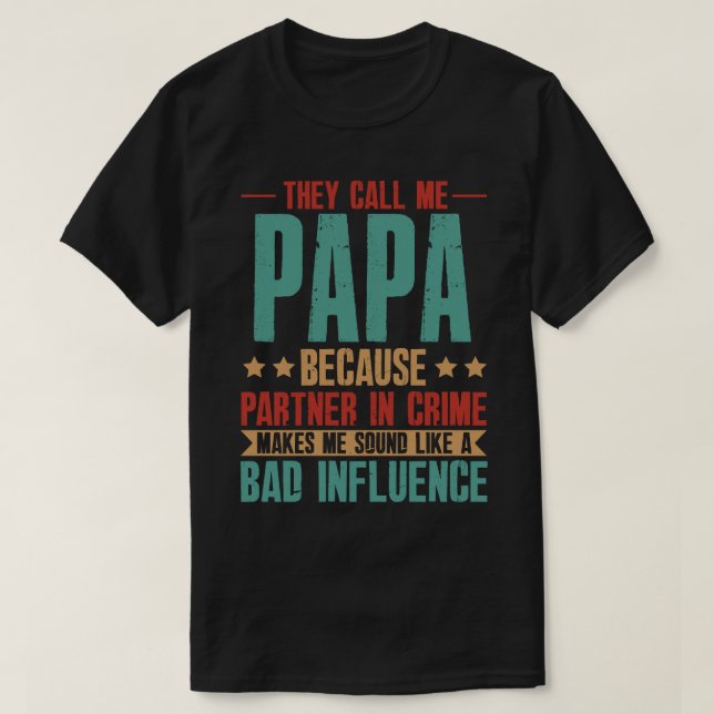 They Call Me PAPA Because Partner In Crime Makes M T-Shirt (Design Front)