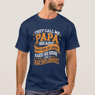 They Call Me Papa Because Partner In Crime T-Shirt