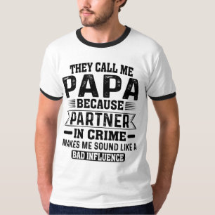They Call Me Papa Because Partner In Crime T-Shirt