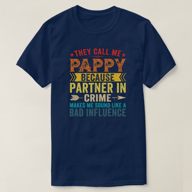 They Call Me Pappy Because Partner In Crime T-Shirt (Design Front)