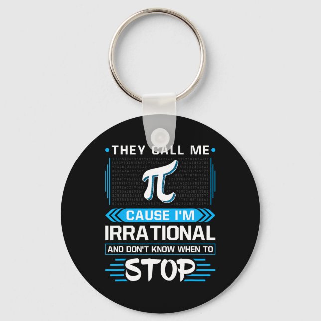 They Call Me Pi Because I'm Irrational  Key Ring (Front)
