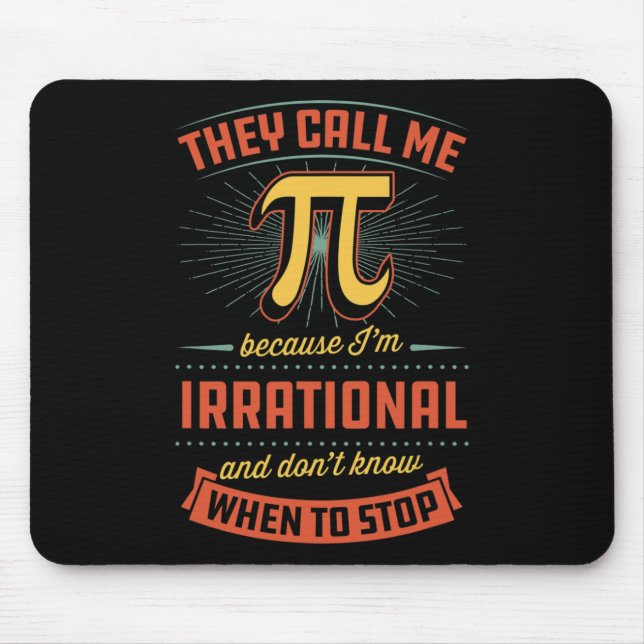 They Call Me Pi Because I'm Irrational  Mouse Mat (Front)