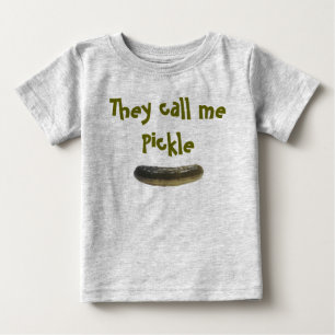 They call me Pickle Baby T-Shirt