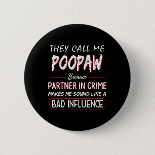 They Call Me Poopaw Because Partner In Crime Fathe 6 Cm Round Badge