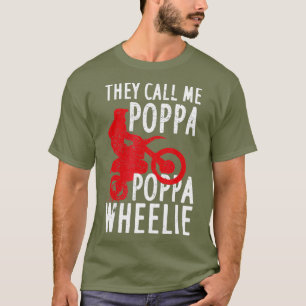 They Call Me Poppa Poppa Wheelie Design For A T-Shirt