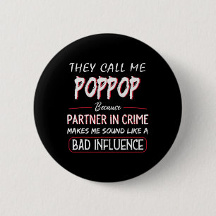 They Call Me Poppop Because Partner In Crime Fathe 6 Cm Round Badge