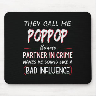 They Call Me Poppop Because Partner In Crime Fathe Mouse Mat