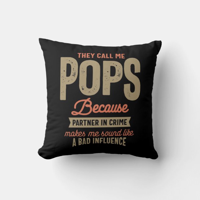 They Call Me Pops Because Parner In Crime Cushion (Front)