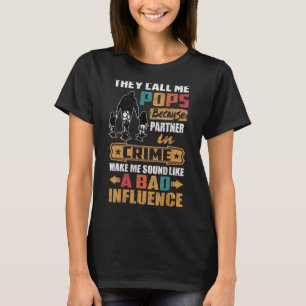 They Call Me Pops Sound Like Bad Influence T-Shirt