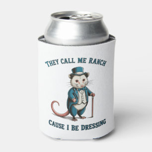 They Call Me Ranch Cause I Be Dressing Possum Can Cooler