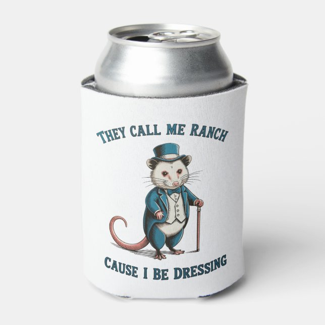 They Call Me Ranch Cause I Be Dressing Possum Can Cooler (Can Front)