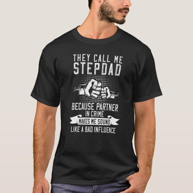 They Call Me Stepdad Because Partner In Crime Make T-Shirt (Front)