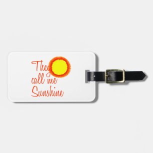 They call me Sunshine Luggage Tag