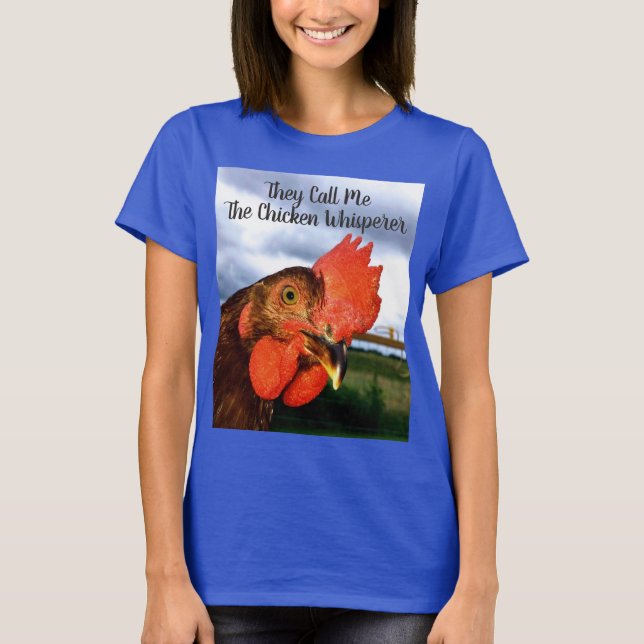 They Call Me The Chicken Whisperer Women's T-shirt (Front)