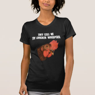 They Call Me The Chicken Whisperer Women's T-Shirt
