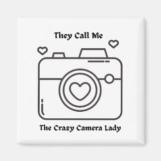 They Call Me the Crazy Camera Lady  Magnet