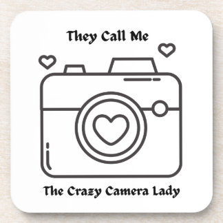 They Call Me the Crazy Camera Lady on a  Coaster