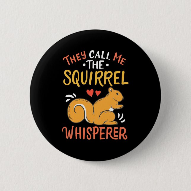 They Call Me The Squirrel Whisperer 6 Cm Round Badge (Front)
