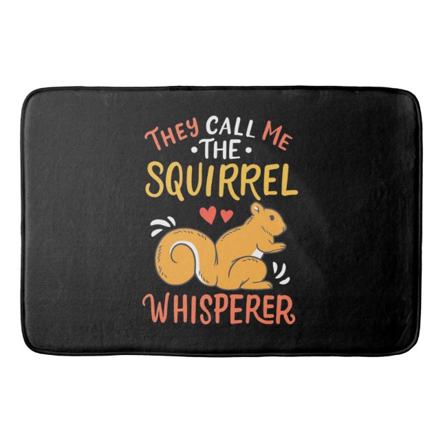 They Call Me The Squirrel Whisperer Bath Mat (Front)