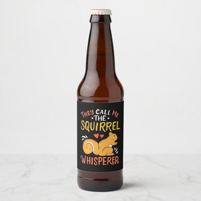 They Call Me The Squirrel Whisperer Beer Bottle Label (Front)