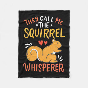 They Call Me The Squirrel Whisperer Fleece Blanket