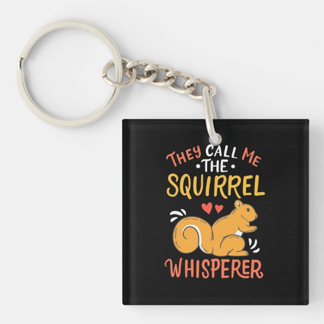 They Call Me The Squirrel Whisperer Key Ring (Front)