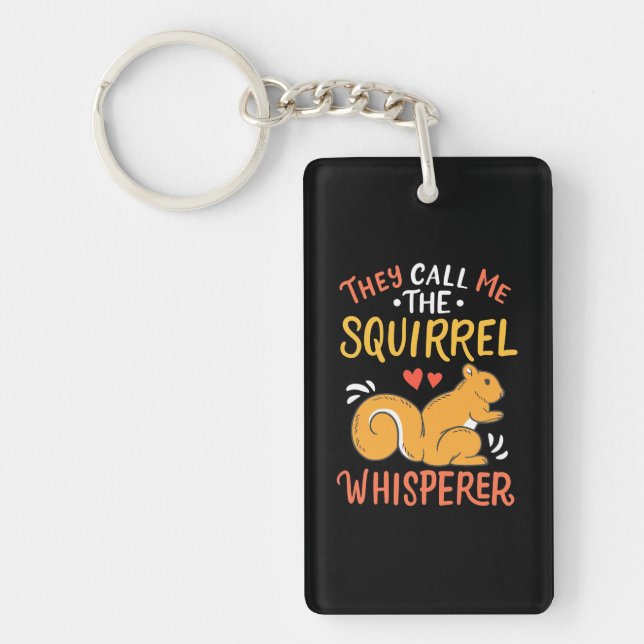 They Call Me The Squirrel Whisperer Key Ring (Front)