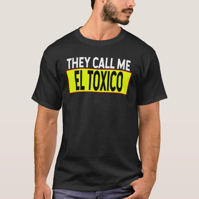 They call me Toxica White Typography Spanish Sayin T-Shirt (Front)