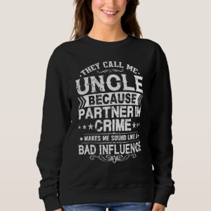 They Call Me Uncle Because Partner In Crime Father Sweatshirt