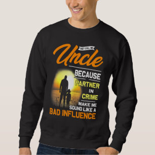They Call Me Uncle Because Partner In Crime Father Sweatshirt