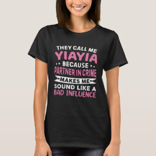 They Call Me Yiayia Because Partner In Crime Mothe T-Shirt