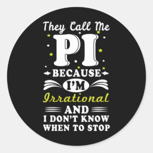 They Call Pi Irrational Math Geek Math Nerd Pi Day Classic Round Sticker