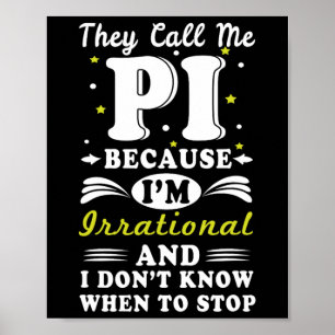 They Call Pi Irrational Math Geek Math Nerd Pi Day Poster