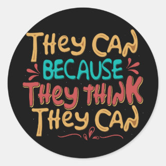 They Can Because They Think They Can Sticker
