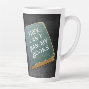 They Can't Ban My Books Latte Mug