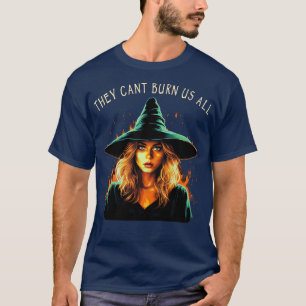 They Cant Burn Us All Wicca T-Shirt