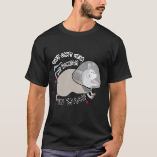 They Can't Hear you Scream in Space T-Shirt