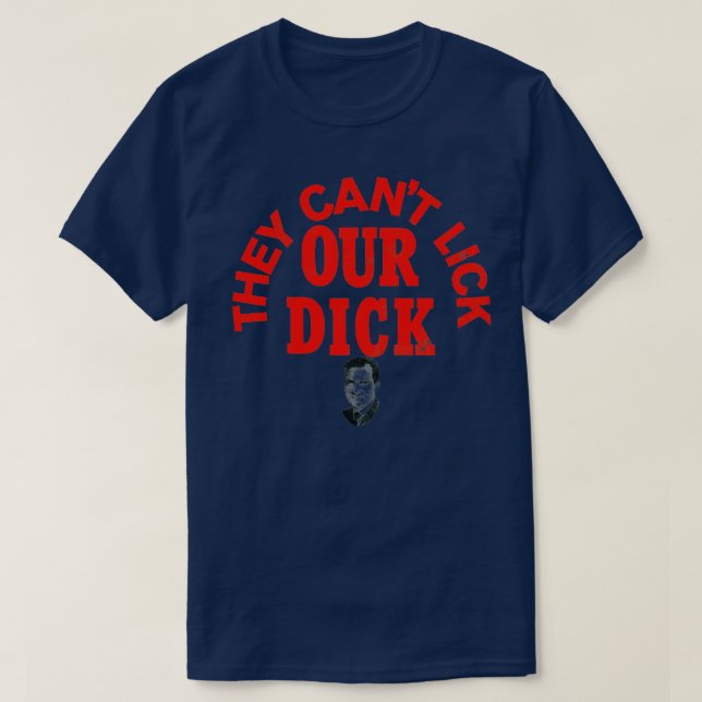 They Cant Lick Our Dick Richard Nixon Campaign Slo T-Shirt (Design Front)