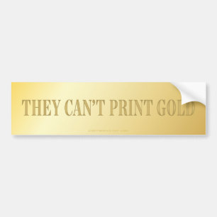 They Can't Print Gold Bumper Sticker