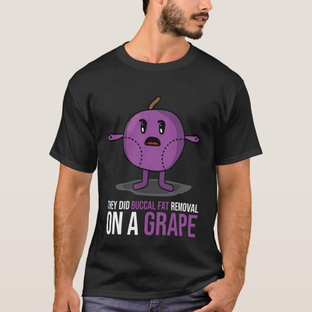 They Did Buccal Fat Removal on a Grape Cosmetic Su T-Shirt (Front)