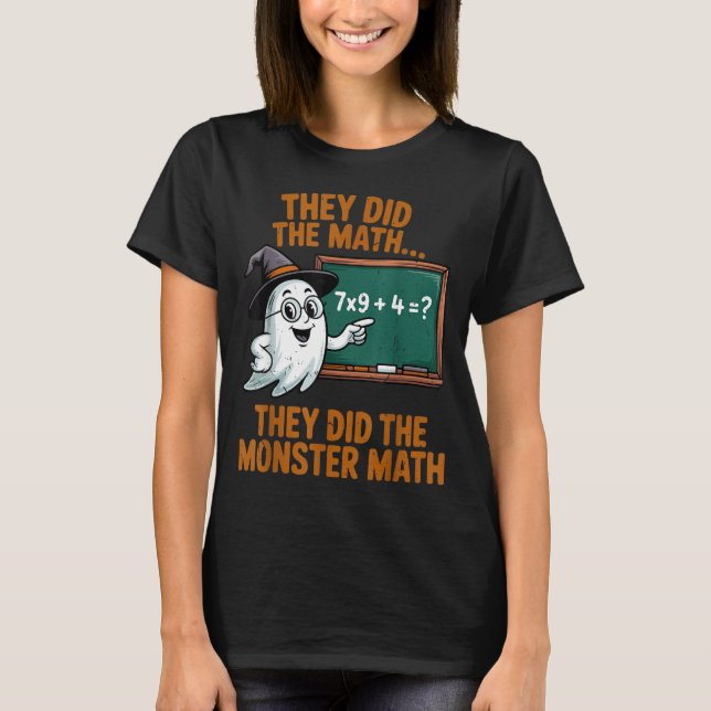 They Did Monster Math Teacher Halloween Costume Pr T-Shirt (Front)