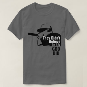 They Didn't Believe in us God Did T-Shirt