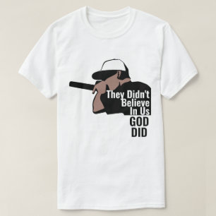 They Didn't Believe in us God Did T-Shirt