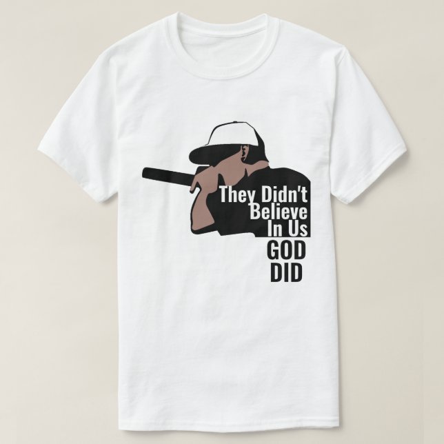 They Didn't Believe in us God Did T-Shirt (Design Front)