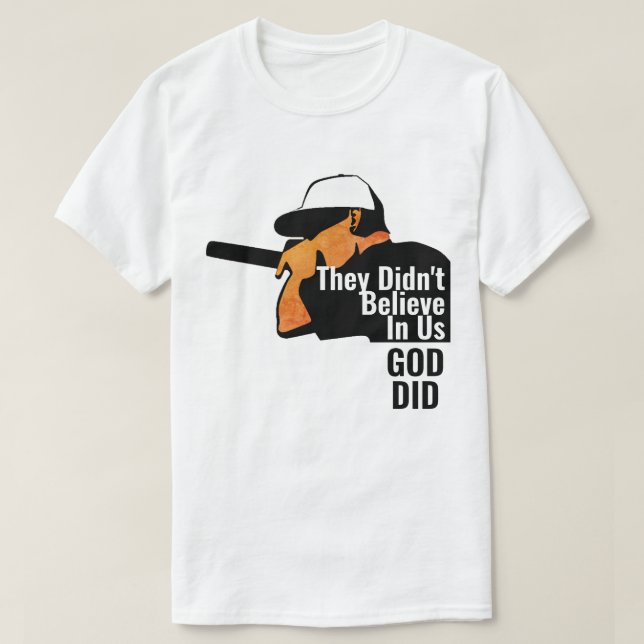 They Didn't Believe in us God Did T-Shirt (Design Front)