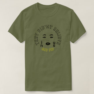 They Didn't Believe in us God Did T-Shirt