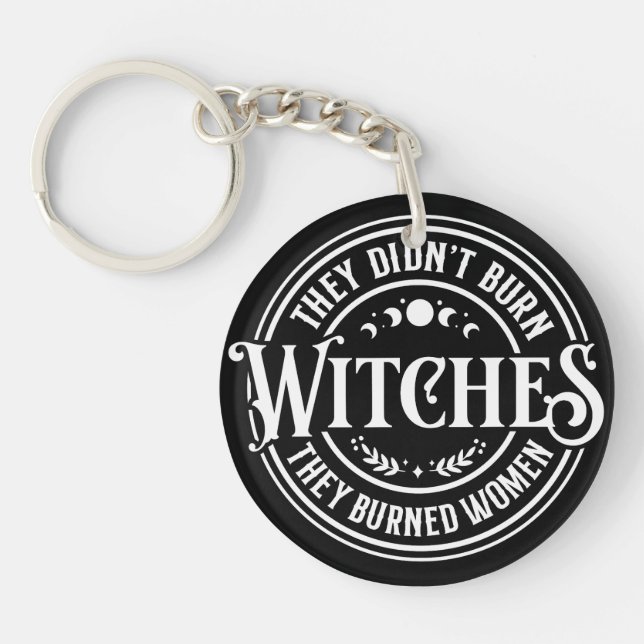 They Didn't Burn Witches Acrylic Key Ring (Front)