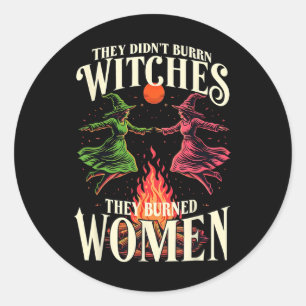 They Didn't Burn Witches Pink And Green Feminist H Classic Round Sticker